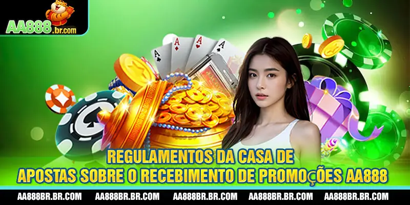 Regulamentos da casa de apostas sobre o recebimento de promoções AA888